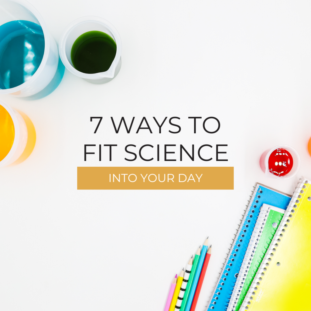 7 ways on how to fit science into your day post image 