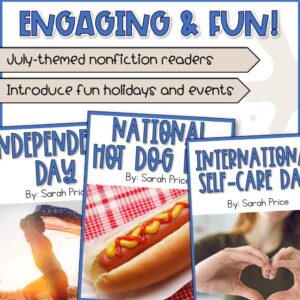 July-themed nonfiction readers for kids featuring Independence Day, National Hot Dog Day, and Self-Care Day. Print-and-go literacy activities for elementary students.